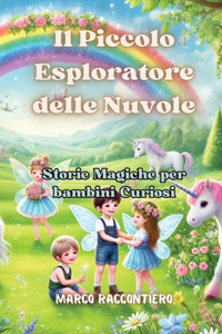 Piccolo Esploratore delle Nuvole: Storie Magiche per bambini Curiosi