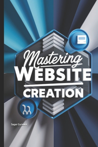 Mastering Website Creation: A Step-by-Step Guide to Building Successful Websites"