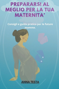 Prepararsi Al Meglio Per La Tua Maternita'