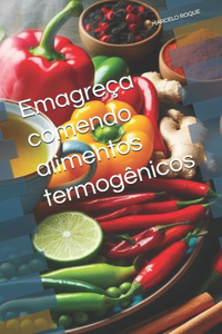 Emagreça comendo alimentos termogênicos