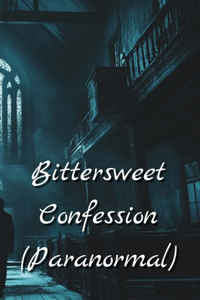 Bittersweet Confession (Paranormal)