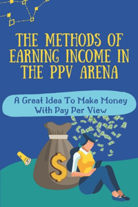 Methods Of Earning Income In The PPV Arena