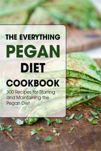 The Everything Pegan Diet Cookbook