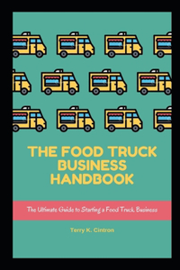 The Food Truck Business Handbook