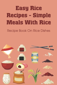 Easy Rice Recipes - Simple Meals With Rice
