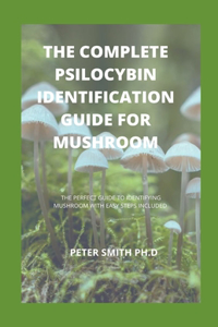 The Complete Psilocybin Identification Guide For Mushroom
