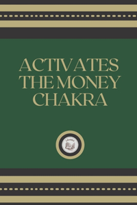 Activates the Money Chakra