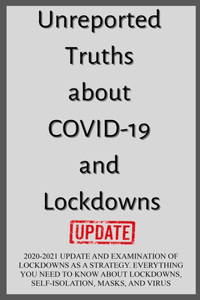 Unreported Truths about COVID-19 and Lockdowns