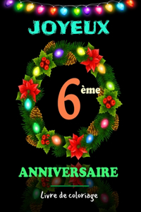Joyeux 6 ème Anniversaire