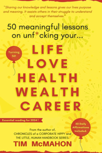 50 Meaningful Lessons on Unf*cking your LIFE LOVE HEALTH WEALTH AND CAREER