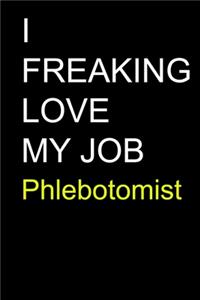 I Freaking Love My Job Phlebotomist