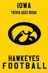 Iowa Hawkeyes Trivia Quiz Book - Football