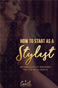 How to start as a stylist!