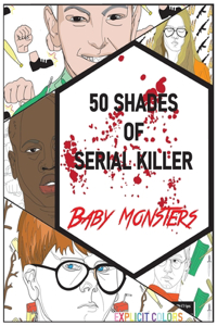 50 Shades of Serial Killer-Baby Monsters
