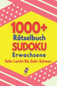 1000+ Rätselbuch Sudoku Erwachsene Sehr Leicht Bis Sehr Schwer: Logikspiele und Denkspiele Buch Für Erwachsene