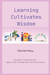 Learning Cultivates Wisdom