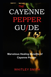 The Cayenne Pepper Guide
