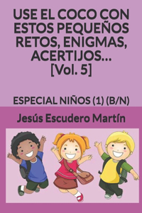 USE EL COCO CON ESTOS PEQUEÑOS RETOS, ENIGMAS, ACERTIJOS... [Vol. 5]
