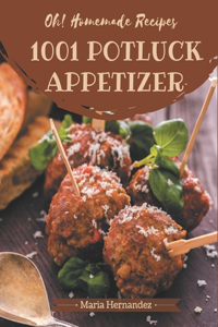 Oh! 1001 Homemade Potluck Appetizer Recipes