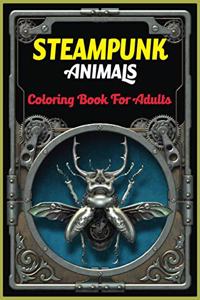 Steampunk Animals Coloring Book For Adults