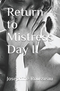 Return to Mistress Day II