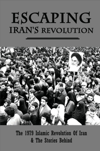 Escaping Iran's Revolution