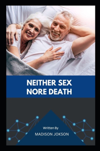 Neither Sex nor death