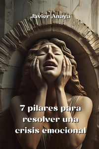 7 pilares para resolver una crisis emocional