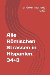 Alle Römischen Strassen in Hispanien. 34+3