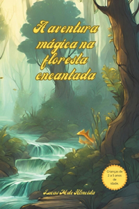 A Aventura Mágica Na Floresta Encantada