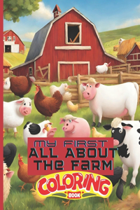 My First All About the Farm Coloring Book: Farmland Coloring Book for Ages 2-5