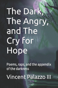 Dark, The Angry, and The Cry for Hope