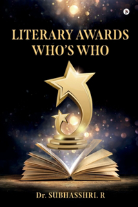 LITERARY AWARDS â€“ WHOâ€™S WHO : A Ready Reckoner for Literary Enthusiasts