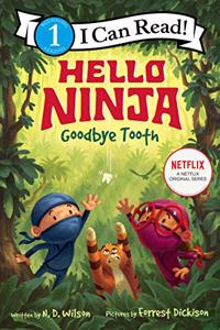 Hello, Ninja. Goodbye, Tooth!