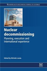 Nuclear Decommissioning: Planning, Execution and International Experience