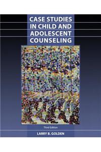 Case Studies in Child and Adolescent Counseling