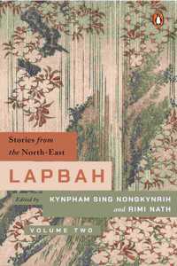 Lapbah Volume II: Stories from the North-east [Paperback] Nongkynrih, Kynpham Sing and Nath, Rimi [Paperback] Nongkynrih, Kynpham Sing and Nath, Rimi [Paperback] Nongkynrih, Kynpham Sing and Nath, Rimi