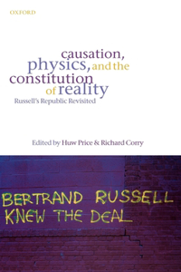 Causation, Physics, and the Constitution of Reality: Russell's Republic Revisited