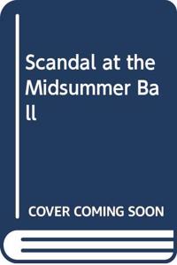 Scandal at the Midsummer Ball