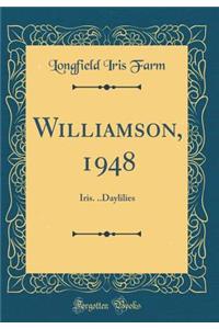 Williamson, 1948: Iris. ..Daylilies (Classic Reprint)
