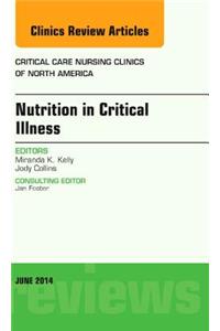 Nutrition in Critical Illness, an Issue of Critical Nursing Clinics