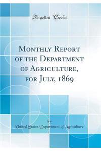 Monthly Report of the Department of Agriculture, for July, 1869 (Classic Reprint)