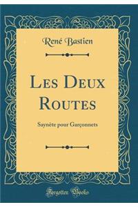 Les Deux Routes: Saynï¿½te Pour Garï¿½onnets (Classic Reprint)