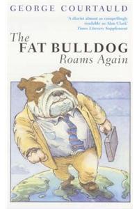 The Fat Bulldog Roams Again