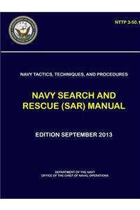 Navy Tactics, Techniques, and Procedures - Navy Search and Rescue (SAR) Manual (NTTP 3-50.1)