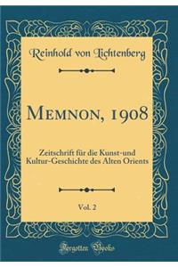 Memnon, 1908, Vol. 2: Zeitschrift Fï¿½r Die Kunst-Und Kultur-Geschichte Des Alten Orients (Classic Reprint)