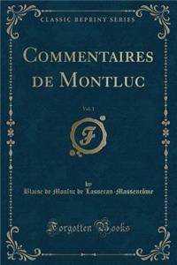 Commentaires de Montluc, Vol. 1 (Classic Reprint)