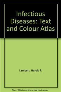 Infectious Diseases: Text and Colour Atlas