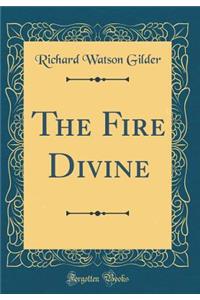 The Fire Divine (Classic Reprint)