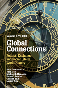 Global Connections: Volume 1, to 1500: Politics, Exchange, and Social Life in World History